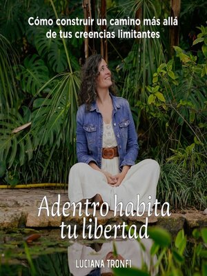 cover image of Adentro habita tu libertad